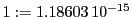  1:=1.18603\,{10}^{-15}