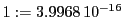  1:=3.9968\,{10}^{-16}