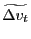 \widetilde{\Delta v_t}