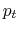  p_t