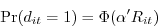\begin{displaymath} \Pr (d_{it} =1)=\Phi (\alpha 'R_{it} ) \end{displaymath}