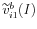  \widetilde{v}_{i1}^{b}(I)