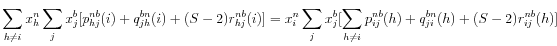 \displaystyle \sum\limits_{h\neq i}x_{h}^{n}% \sum_{j}x_{j}^{b}[p_{hj}^{nb}(i)+q_{jh}^{bn}(i)+(S-2)r_{hj}^{nb}(i)]=x_{i}^{n}\sum_{j}x_{j}^{b}[\sum_{h\neq i}p_{ij}^{nb}(h)+q_{ji}^{bn}(h)+(S-2)r_{ij}^{nb}(h)]