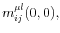  m_{ij}^{\mu l}(0,0),