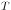T