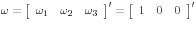 {\rm {\bf\omega }}=\left[ {{\begin{array}{*{20}c} {\omega _1 } \hfill & {\omega _2 } \hfill & {\omega _3 } \hfill \ \end{array} }} \right]^\prime =\left[ {{\begin{array}{*{20}c} 1 \hfill & 0 \hfill & 0 \hfill \ \end{array} }} \right]^\prime 