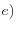 e)