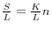 \frac{S}{L}=\frac{K}{L}n