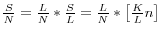 \frac{S}{N}=\frac{L}{N}\ast \frac{S}{L}=\frac{L}{N}\ast \left[ {\frac{K}{L}n} \right]