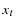  x_{t}