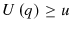  U\left( q\right) \geq u