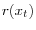 r(x_t )