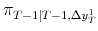  \pi_{T-1\vert T-1,\Delta y_{T}^{1}}