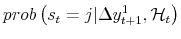 \displaystyle prob\left( s_{t}=j \vert \Delta y_{t+1}^{1} , \mathcal{H}_{t} \right)
