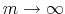  m \rightarrow \infty