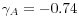 \gamma _A =-0.74