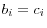 b_i =c_i 
