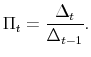 \displaystyle \Pi_{t}=\frac{\Delta_{t}}{\Delta_{t-1}}.% 