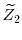  \widetilde{Z}_2