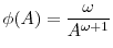  \displaystyle \phi(A) = \frac{\omega}{A^{\omega+1}}
