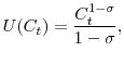 \displaystyle U(C_t) = \displaystyle\frac{C^{1-\sigma}_t}{1-\sigma},