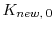 \displaystyle K_{new, \: 0}