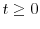  t \geq 0