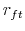  r_{ft}