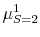  {{{\mu^1_{S=2}}}}