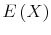 \displaystyle E\left(X\right)