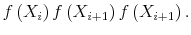 \displaystyle f\left(X_i\right)f\left(X_{i+1}\right)f\left(X_{i+1}\right).