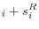 _{i}+s_i^R 