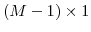  (M-1)\times1