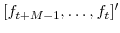  [f_{t+M-1},\ldots ,f_{t}]^{\prime}