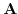  \mathbf{A}