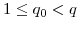  1\leq q_{0}<q
