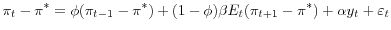 \displaystyle \pi _{t}-\pi ^*=\phi(\pi _{t-1}-\pi ^*)+(1-\phi)\beta E_{t}(\pi _{t+1}-\pi ^*) +\alpha y_{t}+\varepsilon _{t}