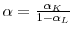  \alpha= \frac{\alpha_{K}}{1-\alpha_{L}}