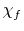  \chi_{f}