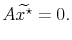 \displaystyle A\widetilde{x^{\star}} = 0.