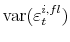 \displaystyle \operatorname{var}(\varepsilon_{t}^{i,fl})