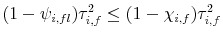  (1-\psi_{i,fl}) \tau^{2}_{i,f} \leq(1-\chi_{i,f}) \tau ^{2}_{i,f}