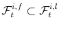  \mathcal{F}_{t}^{i,f} \subset\mathcal{F}_{t}^{i,l}