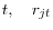 t, \quad r_{{jt} }