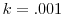  k=.001