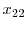  x_{22}