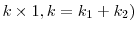  k\times1,k=k_{1}+k_{2})