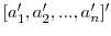  [a_{1}^{\prime},a_{2}^{\prime},...,a_{n}% ^{\prime}]^{\prime}