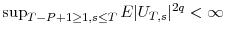  \sup _{T-P+1\geq1,s\leq T}E\vert U_{T,s}\vert^{2q}<\infty
