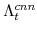 \displaystyle \Lambda^{cnn}_{t} 